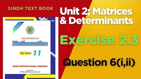 Exercise 2.3 Q6 | Inverse of a Matrix by Adjoint Method | Class 11 Maths Sindh Board