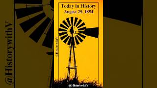 Today in History - August 29, 1854 #windmill Today in History - August 29, 1854 #windmill