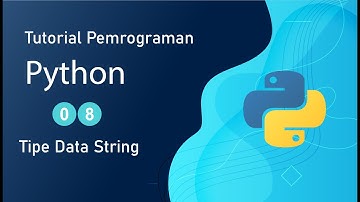 Tutorial Dasar Python #08 - Tipe Data String