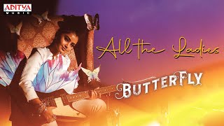 All the Ladies Song | Butterfly Movie | Anupama Parameswaran, Nihal Kodhaty | Gen’nexT Movies