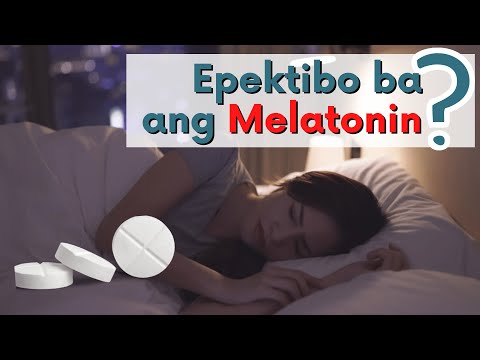 Epektibo ba ang Melatonin? May Side Effects ba ito?