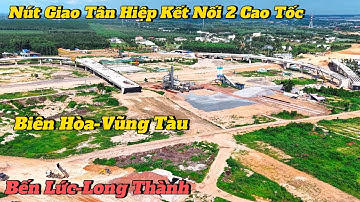 Nút Giao Tân Hiệp Điểm Kết Nối 2 Cao Tốc Bến Lức- Long Thành & Cao Tốc Biên Hòa- Vũng Tàu.