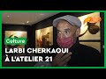 Larbi cherkaoui et lesprit de la lettre  latelier 21