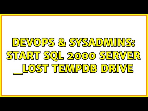 DevOps & SysAdmins: start SQL 2000 server _lost tempdb drive