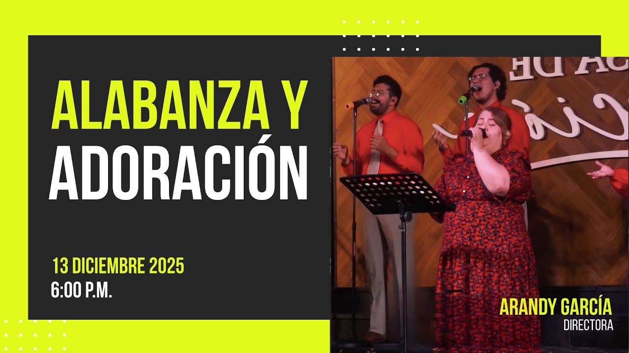 13 de diciembre de 2025 - 6:00 p.m. / Alabanza y adoración - YouTube