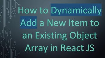 How to Dynamically Add a New Item to an Existing Object Array in React JS