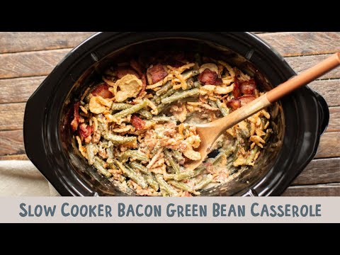 Slow Cooker Bacon Green Bean Casserole