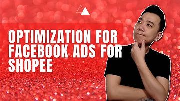 Facebook Ads for Shopee - Best Optimization Option