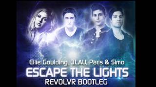 Ellie Goulding, 3LAU, Paris & Simo - Escape The Lights (Revolvr Bootleg) [FREE DL]