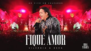 Silvânia e Berg / Duas Paixões - Fique Amor - Ao Vivo em Salvador