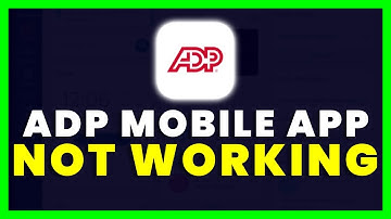 ADP Mobile App Not Working: How to Fix ADP Mobile App Not Working