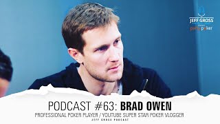 Podcast #63: Brad Owen / Professional Poker Player / YouTube Super Star Poker Vlogger