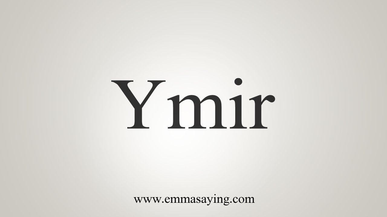 How To Say Ymir