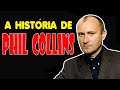 A HISTÓRIA DE PHIL COLLINS (BIOGRAFIA)