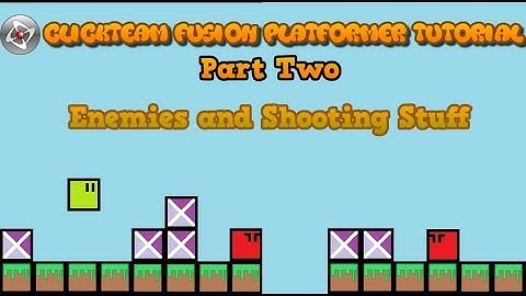Clickteam Fusion 2.5 Platformer Tutorial : Enemies and Shooting Stuff