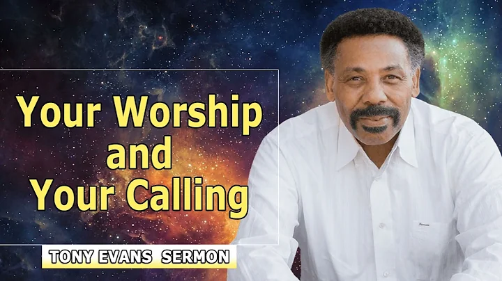 Tony Evans 2022 🔥 Your Worship and Your Calling