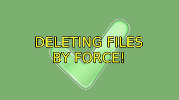 Ubuntu: Deleting Files by Force! (2 Solutions!!)