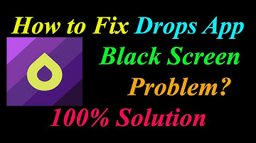 How to Fix Drops App Black Screen Problem Solutions Android & Ios - DropsBlack Screen Error