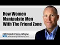 How Women Manipulate Men With The Friend Zone