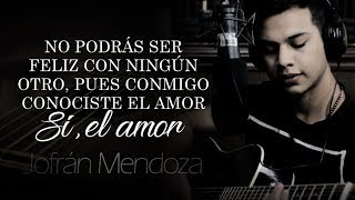 (LETRA) ¨TE HE PROMETIDO¨ - Jofrán Mendoza (Lyric Video) chords