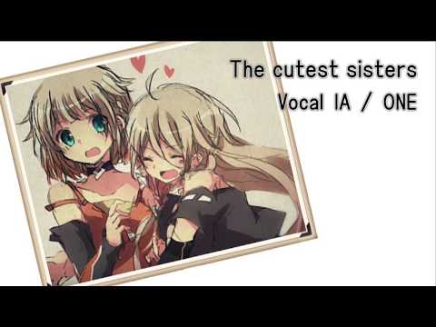 【IA】 The cutest sisters【ONE】【オリジナル曲】