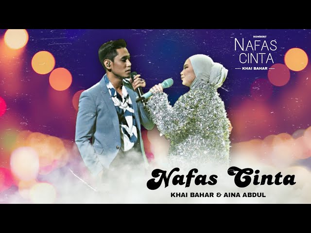 Nafas Cinta - Khai Bahar & Aina Abdul | Konsert Nafas Cinta Khai Bahar class=