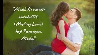Musik Romantis untuk ML (Making Love) bagi Pasangan Muda