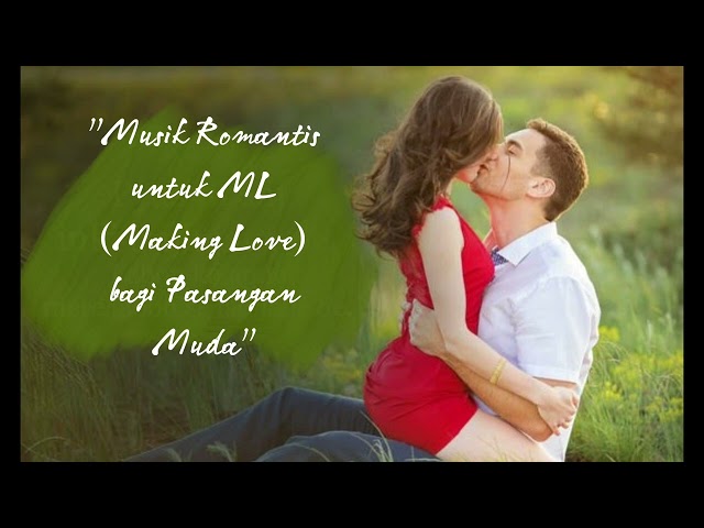 Musik Romantis untuk ML (Making Love) bagi Pasangan Muda class=