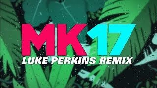 MK - 17 (Luke Perkins Remix)