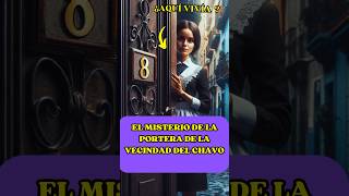 EL MISTERIO DE LA PORTERA DE LA VECINDAD DEL CHAVO #elchavodel8 #shorts #elchavo