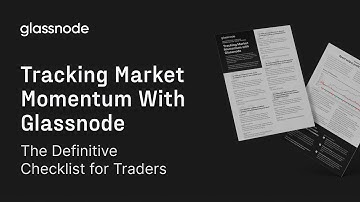 Glassnode Checklist Series: Tracking Market Momentum