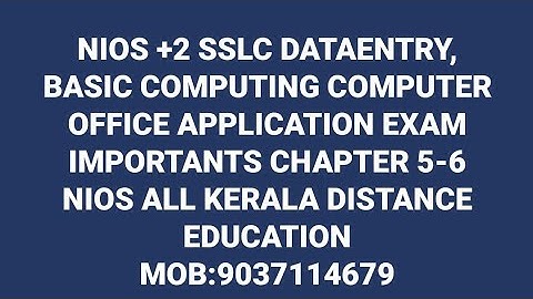 NIOS +2 SSLC DATAENTRY, BASIC COMPUTING, COMPUTER OFFICE APPLICATION EXAM IMPORTANT CHAPTER 5-6