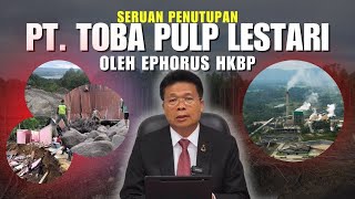 Ephorus HKBP menyerukan Penutupan PT. TPL - 7 Keprihatinan atas Keberlangsungan PT. TPL