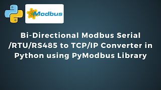 Bi-Directional Modbus Serial/RTU/RS485 to TCP/IP Converter in Python using PyModbus Library | IoT |