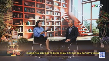 Không phải chủ đất có được nhận tiền cọc bán đất hay không? | THẤU LÝ THẤM TÌNH | TayNinhTVArt
