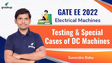 Testing & Special Cases of DC Machines | GATE EE 2022 | Question Series | Surendra Babu | Gradeup