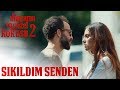 Dünyanın En Güzel Kokusu 2 | Sıkıldım Senden