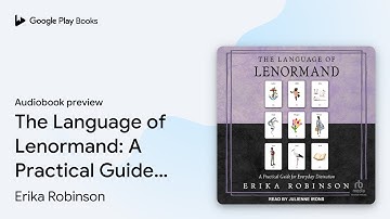 The Language of Lenormand: A Practical Guide… by Erika Robinson · Audiobook preview