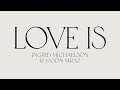 Ingrid Michaelson & Jason Mraz - "Love Is" (Official Lyric Video)