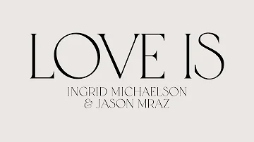 Ingrid Michaelson & Jason Mraz - "Love Is" (Official Lyric Video)