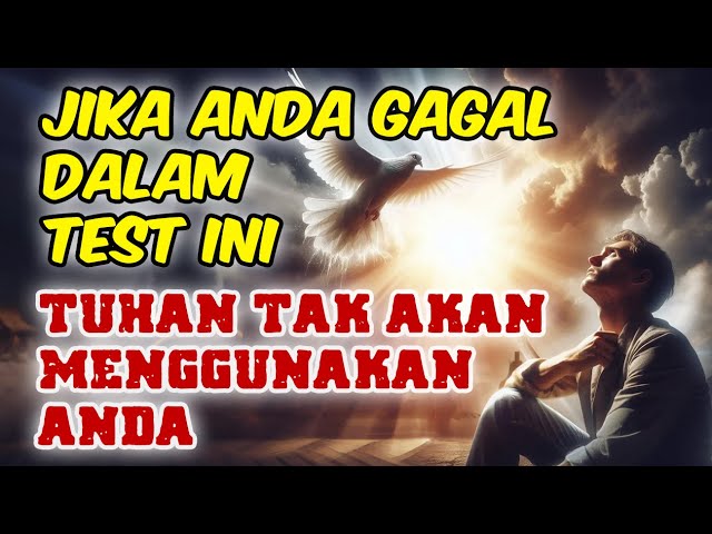 Jika Anda GAGAL Dalam Ujian Satu Ini, TUHAN Tidak Akan Memakai Anda class=