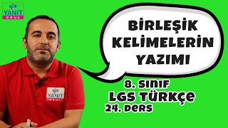 Birleşik Kelimelerin Yazımı | 2021 LGS Türkçe Konu Anlatımları