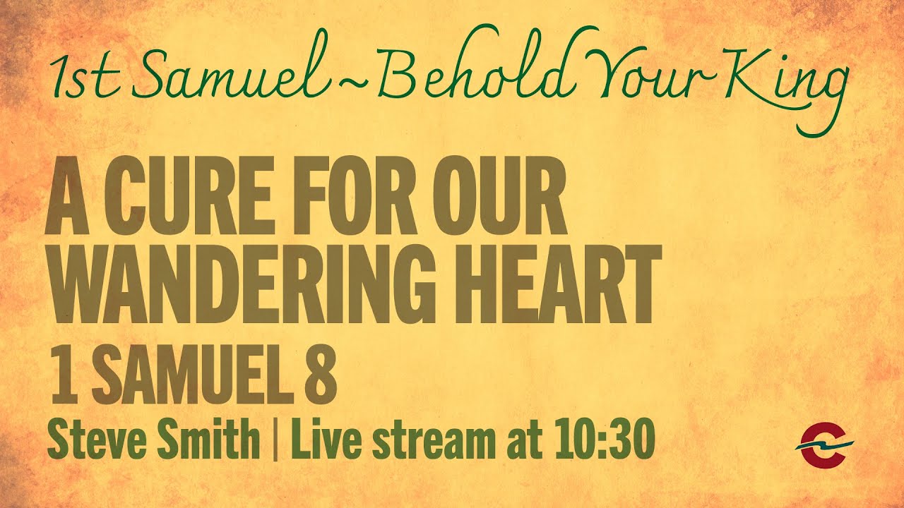 1 Samuel 8 - A Cure for Our Wandering Heart - YouTube