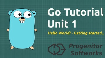 Go Programming Tutorial: Unit 1, Hello World!