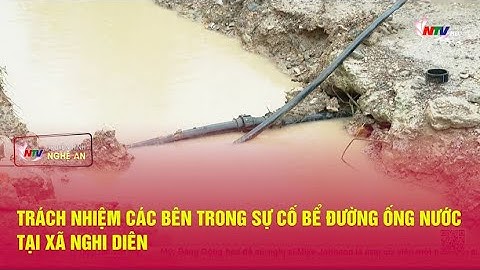 Trách nhiệm các bên trong sự cố bể đường ống nước tại xã Nghi Diên
