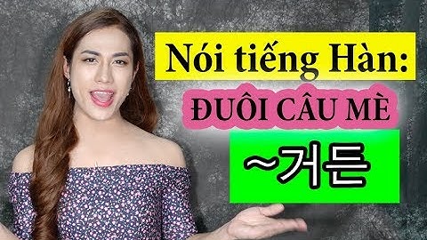 [TẬP 9] Cách nói ĐUÔI CÂU MÈ 거든요 trong tiếng Hàn -  by mẹ Hú