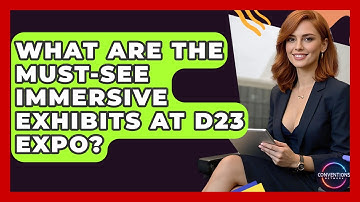 What Are The Must-see Immersive Exhibits At D23 Expo? - Conventions Network