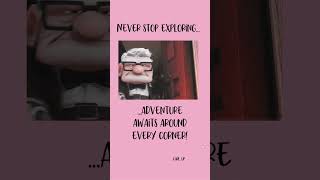 Never Stop Exploring – Carl from UP Reminds Us Adventure Awaits!