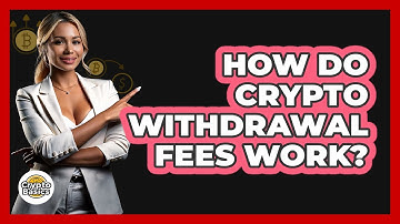 How Do Crypto Withdrawal Fees Work?