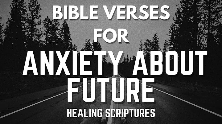 Bible Verses For Anxiety About Future | Healing Scriptures